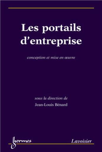 Couverture du livre « Les portails d'entreprise ; conception et mise en oeuvre » de Jean-Louis Benard aux éditions Hermes Science Publications