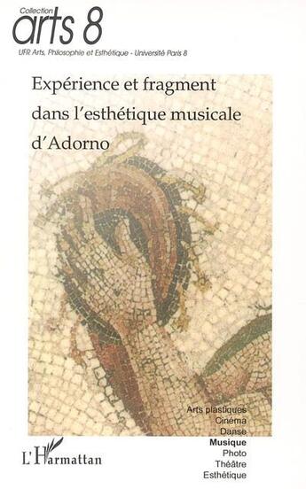 Couverture du livre « Experience et fragment dans l'esthetique musicale d'adorno » de Jean-Paul Olive aux éditions L'harmattan