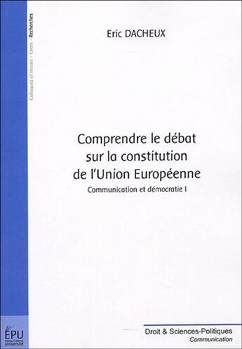 Couverture du livre « Comprendre Le Debat Sur La Constitution Europeenne » de Eric Dacheux aux éditions Publibook