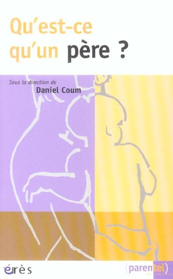 Couverture du livre « Qu'est-ce qu'un pere ? » de Daniel Coum aux éditions Eres