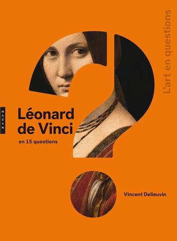 Couverture du livre « Léonard de vinci en 15 questions » de Vincent Delieuvin aux éditions Hazan