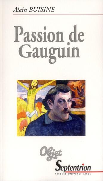 Couverture du livre « Passion de gauguin » de Bonnefis/Buisine aux éditions Pu Du Septentrion