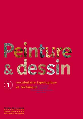 Couverture du livre « Peinture et dessin t.1 ; vocabulaire typologique et technique » de Segolene Bergeon Langle et Pierre Curie aux éditions Editions Du Patrimoine