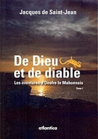 Couverture du livre « De Dieu et de diable t.1 ; les aventures d'Onofre le Mahonnais » de Jacques De Saint Jea aux éditions Atlantica