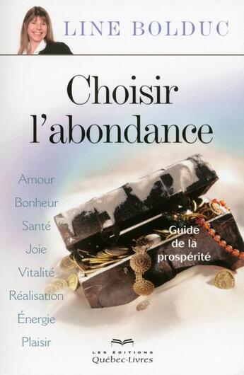 Couverture du livre « Choisir l'abondance (4e édition) » de Line Bolduc aux éditions Quebec Livres