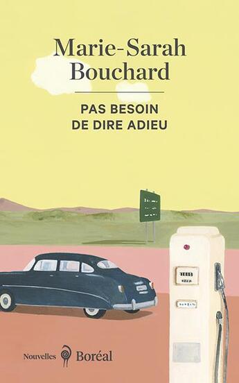 Couverture du livre « Pas besoin de dire adieu » de Marie-Sarah Bouchard aux éditions Boreal