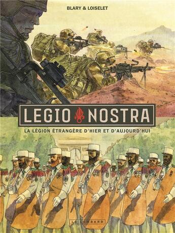 Couverture du livre « Legio Nostra ; la Légion étrangère d'hier et d'aujourd'hui » de Herve Loiselet et Benoit Blary aux éditions Lombard