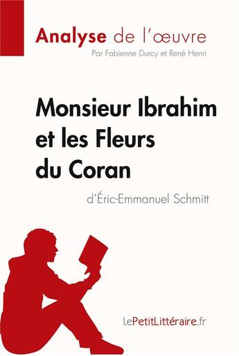 Couverture du livre « Monsieur Ibrahim et les fleurs du Coran d'Eric-Emmanuel Schmitt » de Fabienne Durcy et Renee Henri aux éditions Lepetitlitteraire.fr