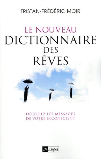 Couverture du livre « Le nouveau dictionnaire des rêves » de Tristan-Frederic Moir aux éditions Archipel