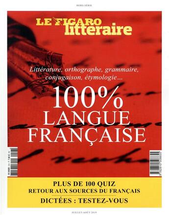 Couverture du livre « 100% langue française ; littérature, orthographe, grammaire, conjugaison, ethymologie... plus de 100 quiz retour aux sources du français » de Le Figaro Litteraire aux éditions Societe Du Figaro