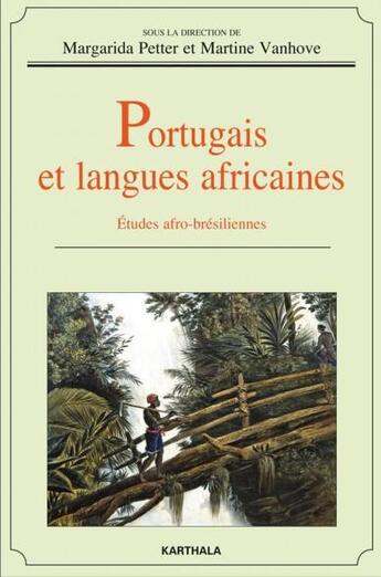 Couverture du livre « Portugais et langues africaines ; études afro-brésiliennes » de Petter Vanhove et Urbe Condita aux éditions Karthala