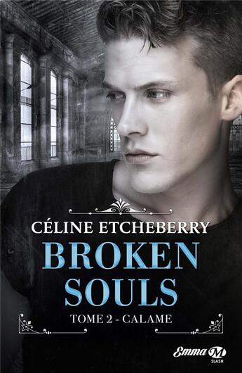 Couverture du livre « Broken souls t.2 ; Calame » de Celine Etcheberry aux éditions Milady