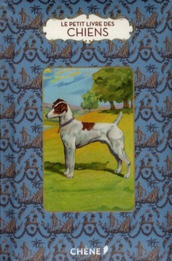 Couverture du livre « Le petit livre des chiens » de Virginie Bhat aux éditions Chene