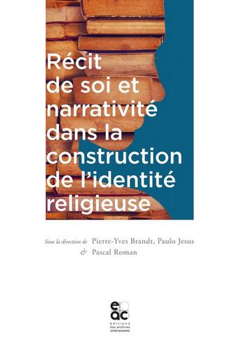 Couverture du livre « Récit de soi et narrativité dans la construction de l'identité religieuse » de  aux éditions Archives Contemporaines