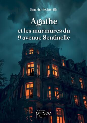 Couverture du livre « Agathe et les murmures du 9 avenue Sentinelle » de Sandrine Petitteville aux éditions Persee