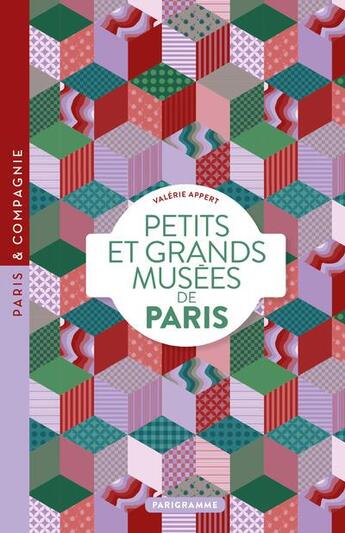 Couverture du livre « Petits et grands musées de Paris (édition 2016) » de Valerie Appert aux éditions Parigramme