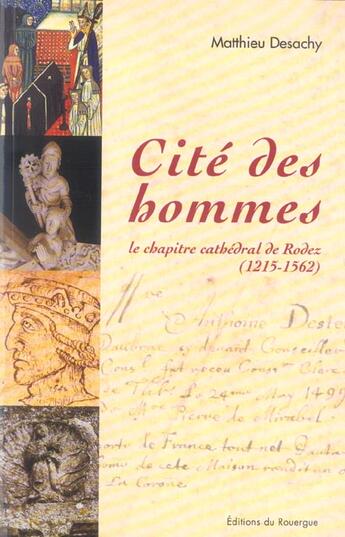 Couverture du livre « Cite des hommes, le chapitre cathedral de rodez » de Matthieu Desachy aux éditions Rouergue