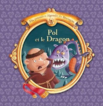 Couverture du livre « Ma première légende de Bretagne Tome 1 : Pol et le dragon » de Christophe Boncens aux éditions Beluga