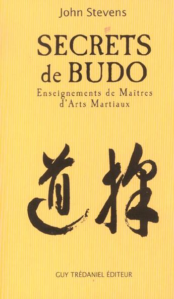 Couverture du livre « Secrets de budo - Enseignements de Maîtres d'Arts Martiaux » de John Stevens aux éditions Guy Trédaniel