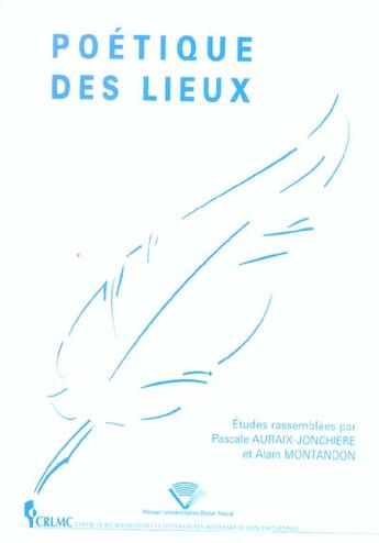 Couverture du livre « Poetique des lieux - journees d'etudes organisees dans le cadre du dea de litteratures modernes et c » de Auraix-Jonchiere P. aux éditions Pu De Clermont Ferrand