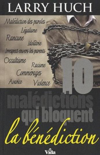 Couverture du livre « 10 malédictions qui bloquent la bénédiction » de Larry Huch aux éditions Vida