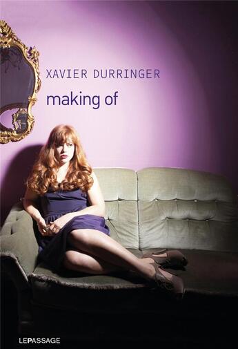 Couverture du livre « Making of » de Xavier Durringer aux éditions Le Passage