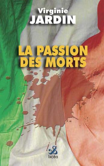 Couverture du livre « La Passion des Morts » de Virginie Jardin aux éditions Ixcea