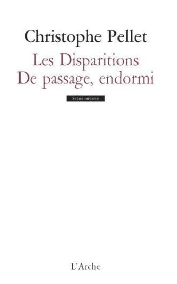 Couverture du livre « Les disparitions ; de passage, endormi » de Christophe Pellet aux éditions L'arche