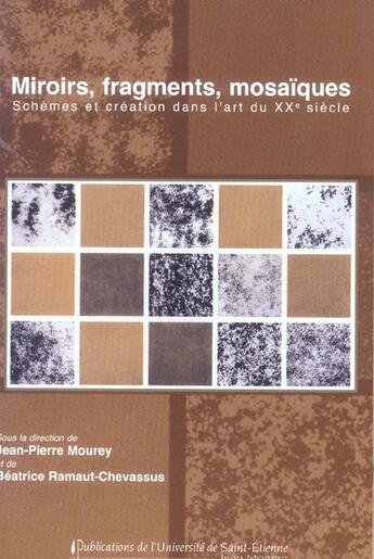 Couverture du livre « Miroirs, fragments, mosaiques. schemas et creation dans l'art du xxe siecle » de Mourey/Ramaut C aux éditions Pu De Saint Etienne