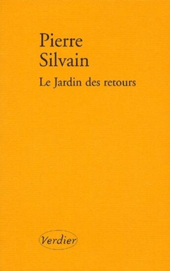 Couverture du livre « Le jardin des retours » de Pierre Silvain aux éditions Verdier