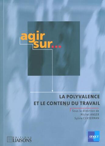 Couverture du livre « Agir sur la polyvalence et le contenu du travail » de S.Cukierman M.Anger aux éditions Anact
