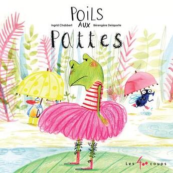 Couverture du livre « Poils aux pattes » de Ingrid Chabbert et Berangere Delaporte aux éditions 400 Coups