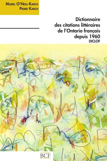 Couverture du livre « Dictionnaire des citations de l ontario francais depuis 1960 » de Karch Pierre O Neill aux éditions Interligne