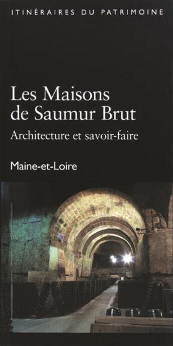 Couverture du livre « Les maisons de Saumur brut ; architecture et savoir-faire ; Maine-et-Loire » de Thierry Pelloquet aux éditions Revue 303