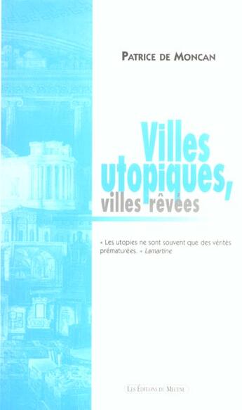 Couverture du livre « Villes utopiques, villes revees » de Patrice De Moncan aux éditions Mecene