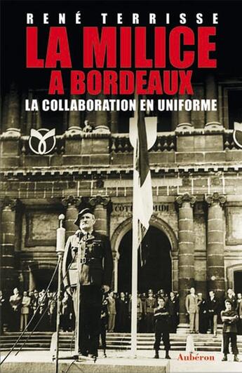 Couverture du livre « La milice à bordeaux ; la collaboration en uniforme » de Rene Terrisse aux éditions Auberon