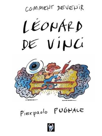 Couverture du livre « Comment devenir Léonard de Vinci » de Pierpaolo Pugnale aux éditions Creaxion