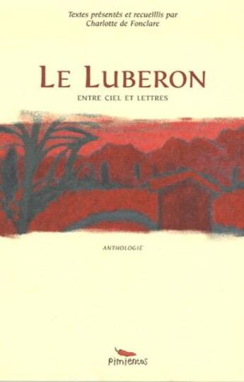 Couverture du livre « Le Luberon entre ciel et lettres ; anthologie » de Charlotte De Fonclare aux éditions Pimientos