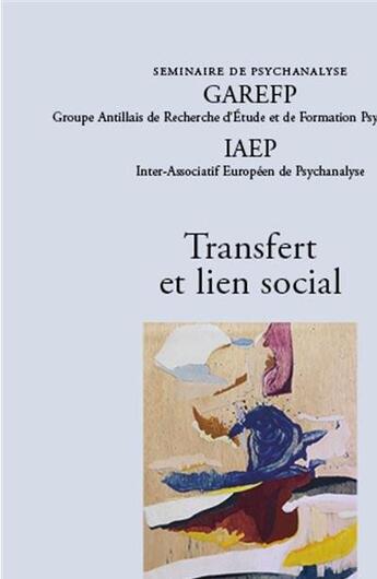 Couverture du livre « Transfert et lien social » de Groupe Antillais De Recherche Et D'Etudes Et De Formation Psychanalytique aux éditions Editions Des Crepuscules