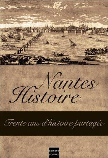 Couverture du livre « Nantes histoire ; trente ans d'histoire partagée » de  aux éditions Coiffard