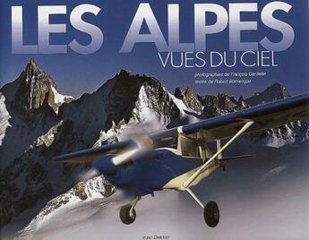 Couverture du livre « Les Alpes vues du ciel » de Robert Bornecque et Francois Dardelet aux éditions Dardelet