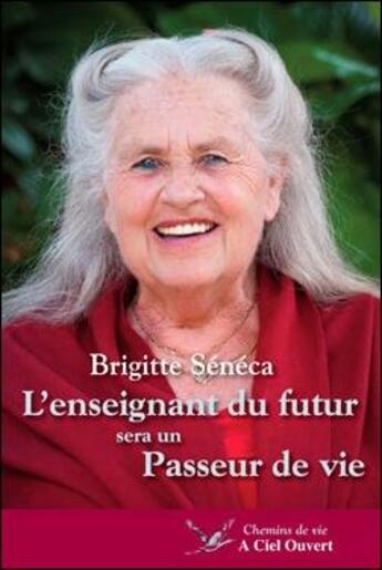 Couverture du livre « L'enseignant du futur sera un passeur de vie » de Brigitte Seneca aux éditions A Ciel Ouvert