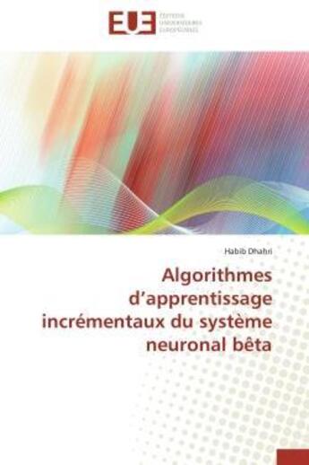 Couverture du livre « Algorithmes d'apprentissage incrementaux du systeme neuronal beta » de Dhahri Habib aux éditions Editions Universitaires Europeennes