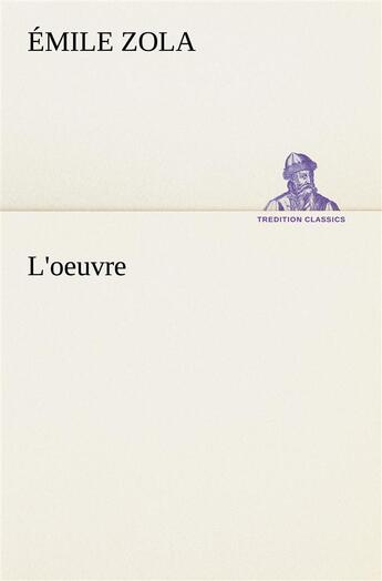 Couverture du livre « L'oeuvre - l oeuvre » de Émile Zola aux éditions Tredition