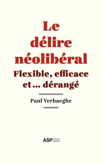 Couverture du livre « Le délire néolibéral ; flexible, efficace et... dérangé » de Paul Verhaeghe aux éditions Kunchab