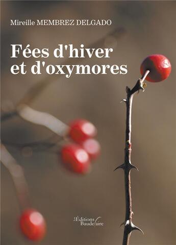 Couverture du livre « Fées d'hiver et d'oxymores » de Mireille Membrez Delgado aux éditions Baudelaire