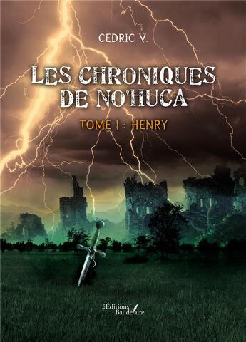 Couverture du livre « Les chroniques de No'Huca t.1 : Henry » de Cedric V. aux éditions Baudelaire