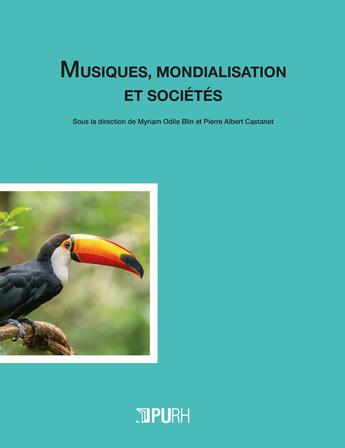 Couverture du livre « Musiques, mondialisation et societes » de Castanet Pierr Blin aux éditions Pu De Rouen