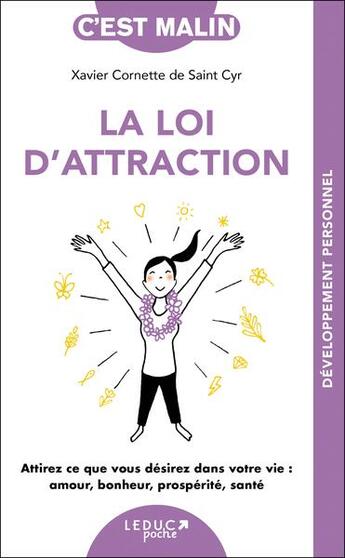 Couverture du livre « C'est malin poche : La loi d'attraction : Attirez ce que vous désirez dans votre vie : amour, bonheur, prospérité, santé ! » de Xavier Cornette De Saint Cyr aux éditions Leduc