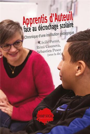 Couverture du livre « Apprentis d'Auteuil face au décrochage scolaire : chronique d'une institution pédagogue » de Sebastien Pesce et Collectif aux éditions Champ Social